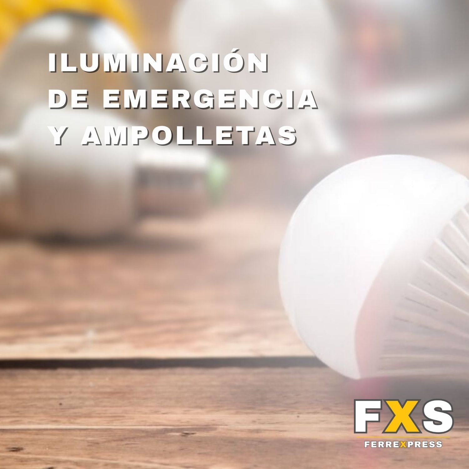 ILUMINACIÓN DE EMERGENCIA Y AMPOLLETAS